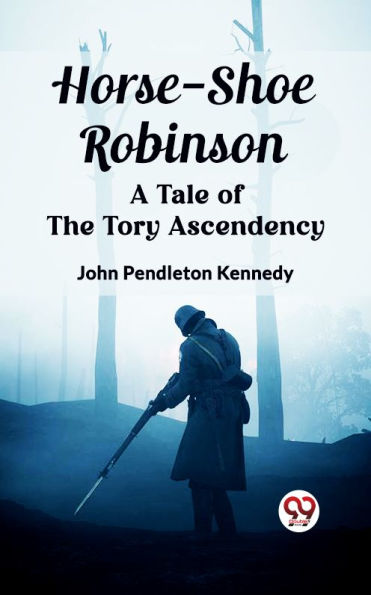 Horse-Shoe Robinson A Tale of the Tory Ascendency