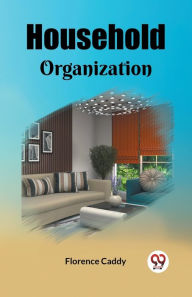 Title: Household Organization, Author: Florence Caddy