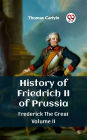 History of Friedrich II of Prussia Frederick The Great Volume II