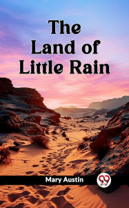 Title: The Land of Little Rain, Author: Mary Austin