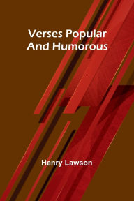 Title: Verses popular and humorous, Author: Henry Lawson