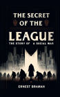 The Secret of the League The Story of a Social War