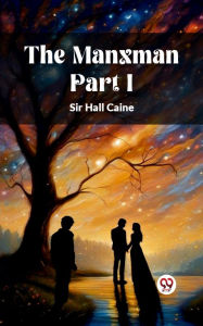 Title: The Manxman Part I, Author: Sir Hall Caine