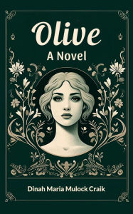 Title: Olive A Novel, Author: Dinah Maria Mulock Craik