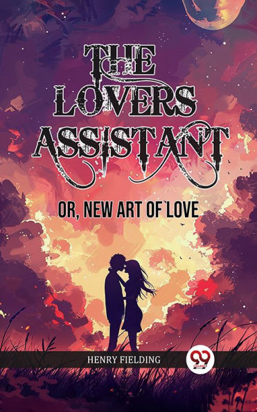 The Lovers Assistant Or, New Art of Love