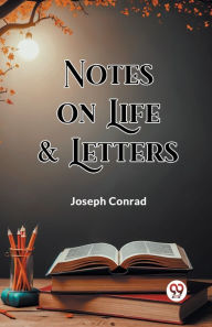 Title: Notes On Life & Letters, Author: Joseph Conrad