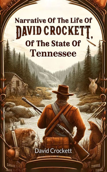 Narrative Of The Life Of David Crockett, Of The State Of Tennessee