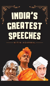 Title: India's Greatest Speeches: Powerful and Inspiring Voices that Shaped a Nation, Author: Nitin Agarwal