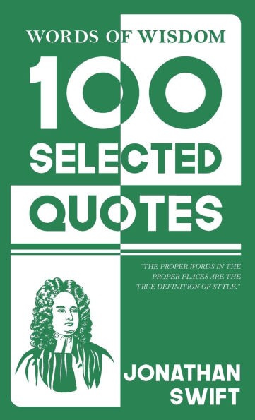 Words Of Wisdom: 100 Selected Quotes by Jonathan Swift with Beautiful Illustrations