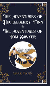 Title: The Adventures of Huckleberry Finn & The Adventures of Tom Sawyer, Author: Mark Twain
