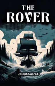 Title: The Rover, Author: Joseph Conrad