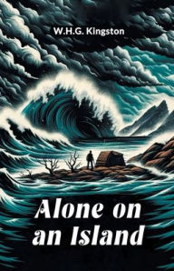 Title: Alone On An Island, Author: W H G Kingston