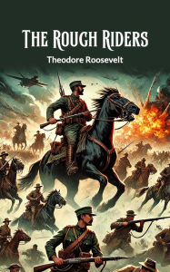 Title: The Rough Riders, Author: Theodore Roosevelt