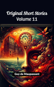 Title: Original Short Stories Volume 11, Author: Guy de Maupassant