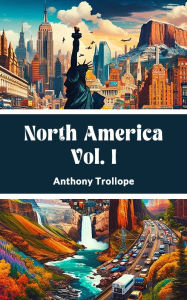 Title: North America Vol. I, Author: Anthony Trollope