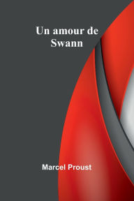 Title: Un amour de Swann, Author: Marcel Proust