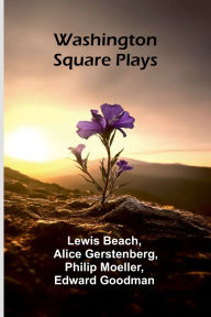Title: Washington Square Plays, Author: Lewis Beach