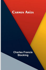 Title: Carmen Ariza, Author: Charles Francis Stocking