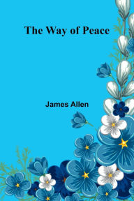 Title: The Way Of Peace, Author: James Allen