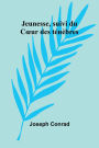 Jeunesse, suivi du Coeur des tï¿½nï¿½bres