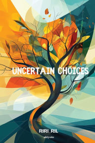 Title: Uncertain Choices, Author: Riri_ril