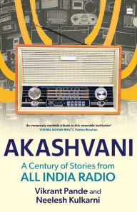 Title: Akashvani: A Century of Stories from All India Radio, Author: Vikrant Pande