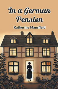 Title: In a German Pension, Author: Katherine Mansfield