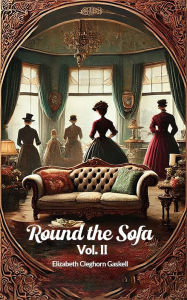 Title: Round the Sofa Vol. II, Author: Elizabeth Gaskell