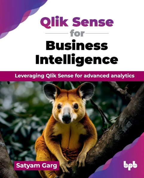 Qlik Sense for Business Intelligence: Leveraging Qlik Sense for advanced analytics (English Edition)