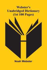 Title: Webster'S Unabridged Dictionary (1St 100 Pages), Author: Noah Webster