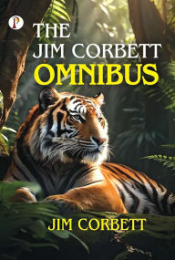 Title: THE JIM CORBETT OMNIBUS, Author: JIM CORBETT