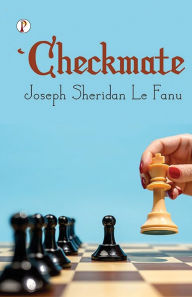 Title: Checkmate, Author: Joseph Sheridan Le Fanu