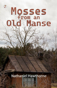 Title: Mosses from an Old Manse, Author: Nathaniel Hawthorne