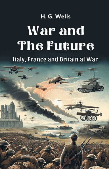 War and the Future Italy, France and Britain at War