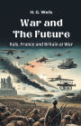 War and the Future Italy, France and Britain at War