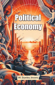 Title: Political Economy, Author: W Stanley Jevons