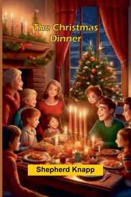 Title: The Christmas Dinner, Author: Shepherd Knapp