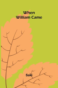 Title: When William Came, Author: Saki