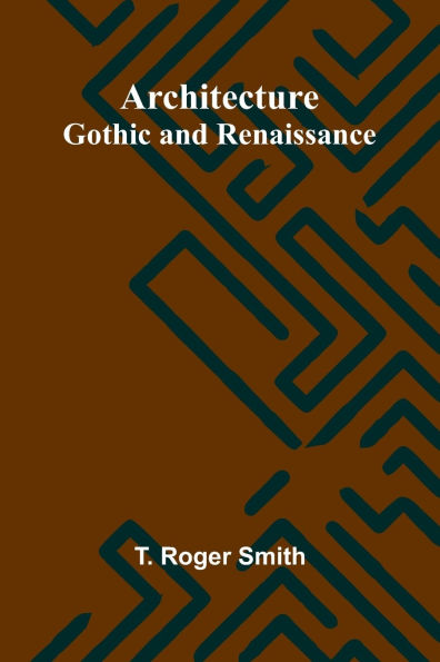 Architecture: Gothic and Renaissance
