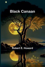 Title: Black Canaan, Author: Robert E. Howard