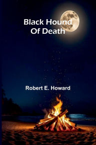 Title: Black Hound Of Death, Author: Robert E. Howard