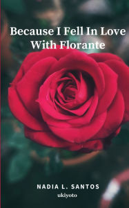 Title: Because I Fell In Love With Florante, Author: Nadia L Santos