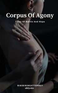 Title: Corpus Of Agony, Author: Binibiningattorney