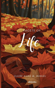 Title: Facets of Life, Author: Claire Marie M Manuel