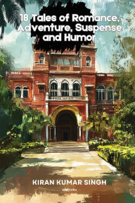 Title: 18 Tales of Romance, Adventure, Suspense and Humor Chinese Version, Author: Kiran Kumar Singh