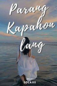 Title: Parang kahapon lang, Author: Solaxe