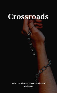 Title: CROSSROADS, Author: Valerie Nicole Flores Pajotea