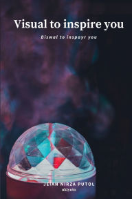 Title: Visual to inspire you, Author: Jeian Nirza Putol