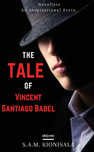 Title: The Tale Of Vincent Santiago Babel, Author: S a M Kionisala