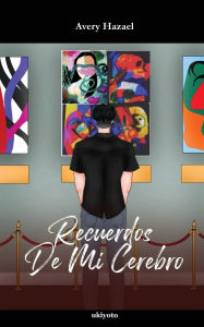 Title: Recuerdos De Mi Cerebro, Author: Avery Hazael